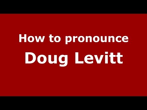 How to pronounce Doug Levitt (American English/US)  - PronounceNames.com