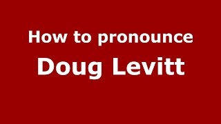 How to pronounce Doug Levitt