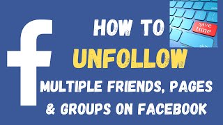 NEW FACEBOOK : How to UNFOLLOW multiple friends, pages and group in bulk to save time and efforts