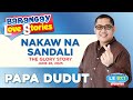 NAKAW NA SANDALI GLORY Papa Dudut Barangay Love Stories