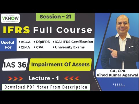 Join Free IFRS Full Course | IAS 36 - Impairment Of Assets | By CA CPA Vinod Agarwal | Lecture -1