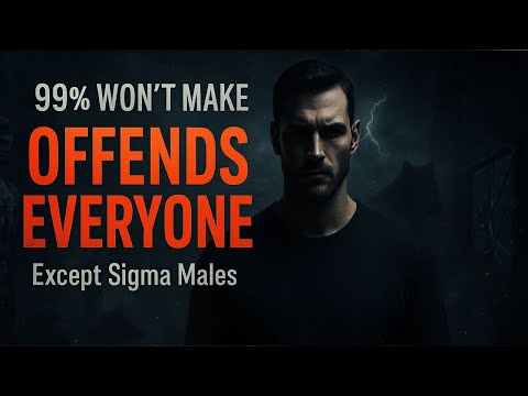 This Video Will Offend Everyone Except Sigma Males (99% of Men Won’t Make It Through)