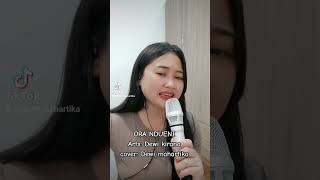 Download lagu ORA NDUENI(Dewi kirana)cover :Dewi mahartika mp3