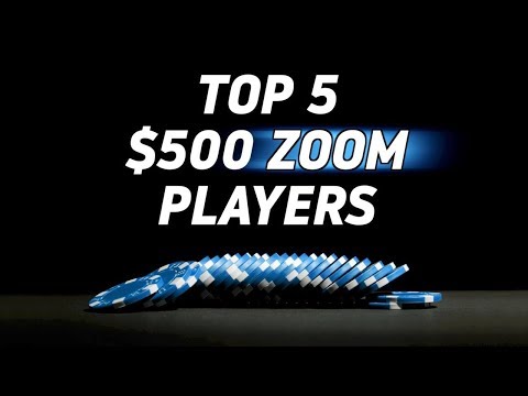 TOP 5 $500 Zoom Players