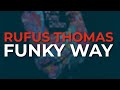 Rufus Thomas - Funky Way (Official Audio)