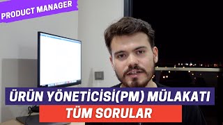 Ürün Yöneticisi(PM) Mülakatı Tüm Sorular|Product Manager Mülakatı