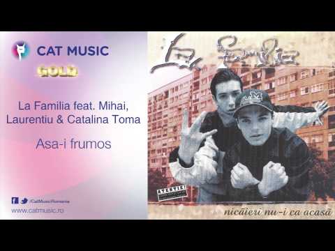 La Familia feat. MIhai, Laurentiu & Catalina Toma - Asa-i frumos