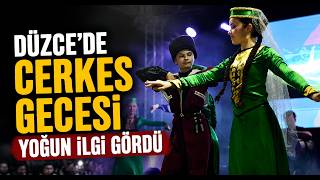 Düzcede Çerkes Gecesi Yoğun İlgi Gördü