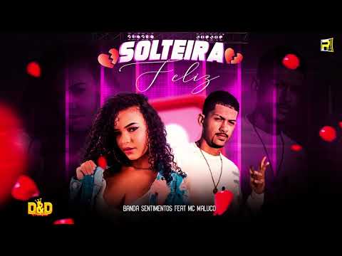 BANDA SENTIMENTOS FEAT MC MALUCO -  SOLTEIRA FELIZ ( C LETRA )