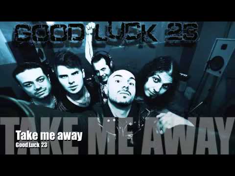 Take Me Away - GooD LucK 23