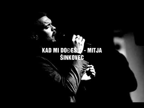 KAD MI DOĐEŠ TI - MITJA ŠINKOVEC ( Oliver Dragojević )