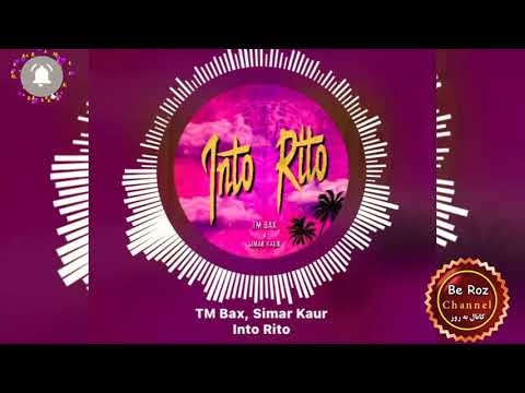TM Bax Ft Simar Kaur Into Rito آهنگ تی ام بکس به اسم اینتو ریتو