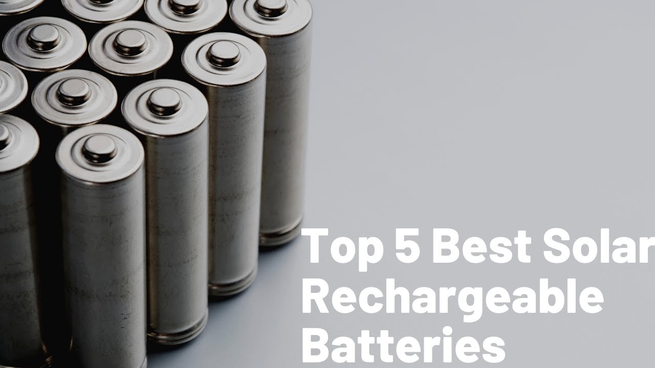 Top 5 Best solar rechargeable batteries