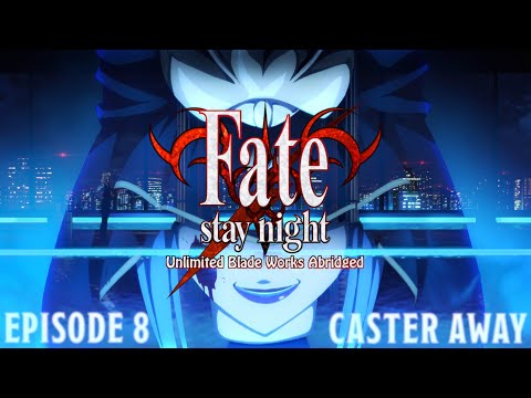 Fate/Stay Night UBW Abridged - Ep8: Caster Away