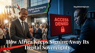 How Africa Keeps Signing Away Its Digital Sovereignty (And How to Stop)