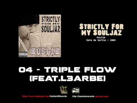 Muslim - Album Strictly For My Souljaz - 04 - Triple Flow (feat.L3arbé)