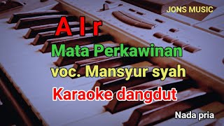 Download lagu KARAOKE DANGDUT AIR MATA PERKAWINAN || MANSUR S mp3