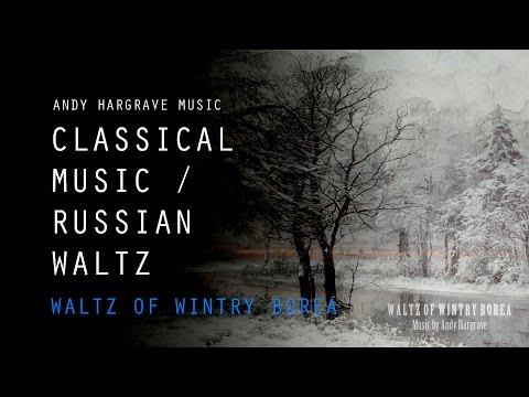 Russian Waltz - Waltz of Wintry Borea - Classical Music