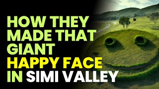 How Do They Maintain That Giant Happy Face On The Hill In Simi Valley