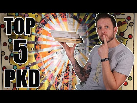 Mandatory Dick!  Top 5 Philip K. Dick books.