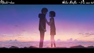 Nightcore [AMV] Chloé Stafler - Pas sans toi