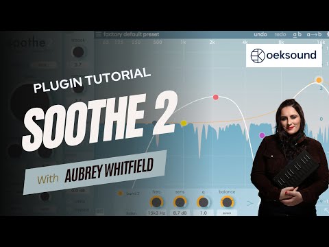 Oeksound Soothe 2: Plugin Tutorial