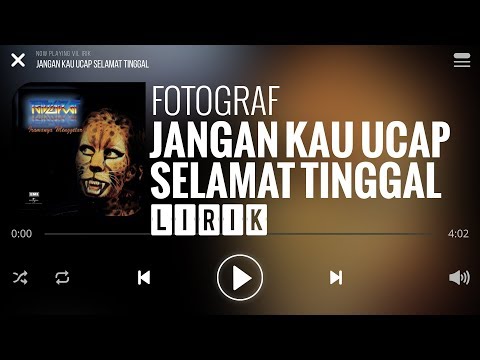 Fotograf - Jangan Kau Ucap Selamat Tinggal [Lirik]