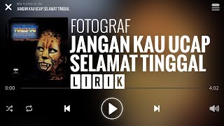Download lagu Fotograf - Jangan Kau Ucap Selamat Tinggal [Lirik] mp3