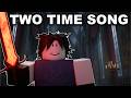 Two Time Song Music Video Roblox Forsaken