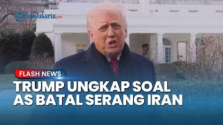 Trump Buka Suara Batal Serang Iran Bukan karena Arab Saudi: Tak Ada yang Yakinkan Saya