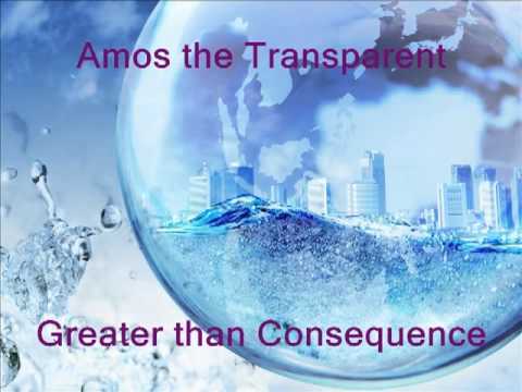 Amos the Transparent - Greater than Consequence
