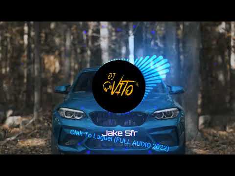 Jake Sfr - Clak To Laguel (FULL AUDIO 2022)