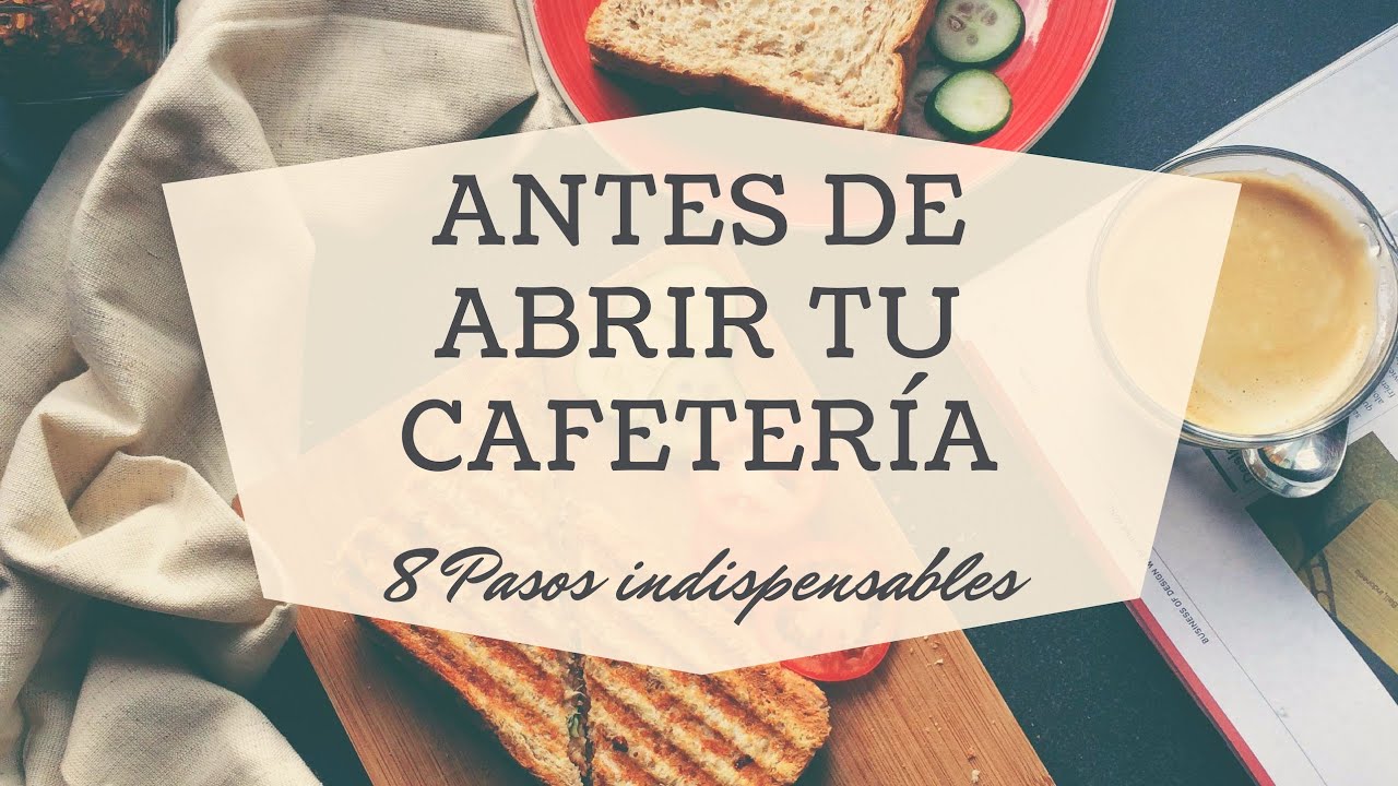 8 PASOS IMPORTANTES ANTES DE ABRIR TU CAFETERÍA/RESTAURANTE ☕🥞🥧