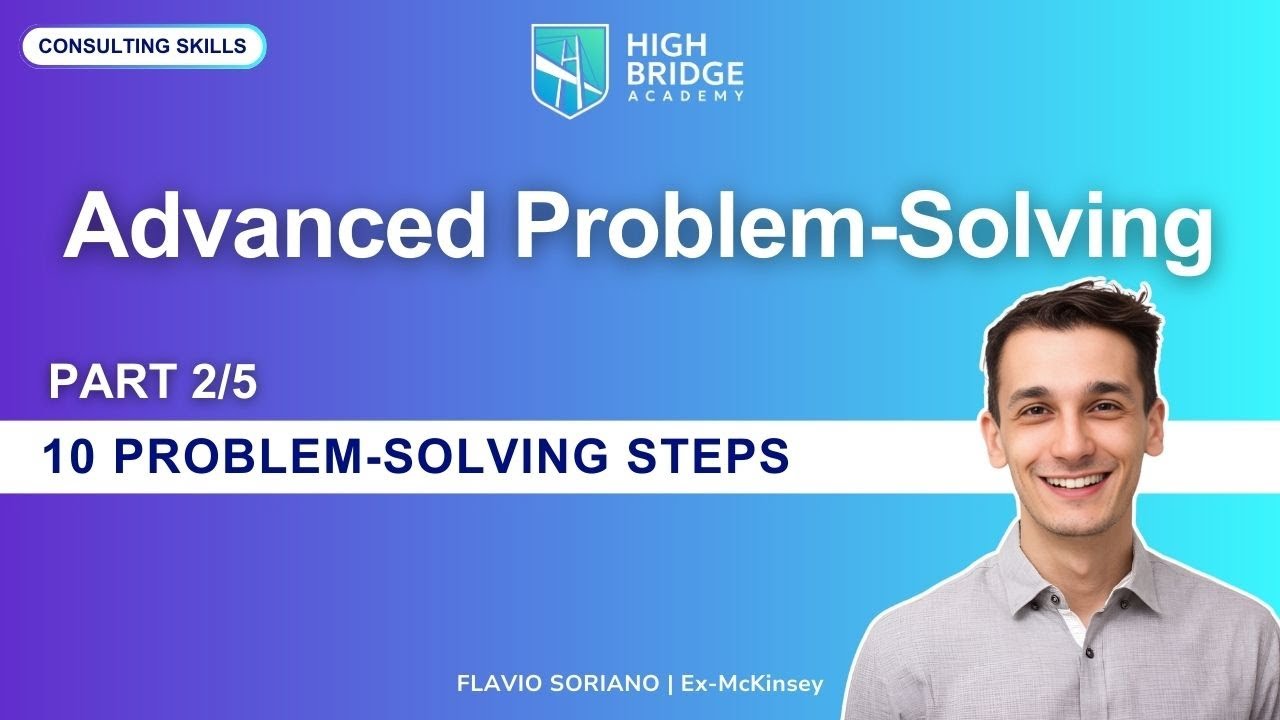 Advanced Problem-Solving Workshop - Part 2: 10 Problem-Solving Steps