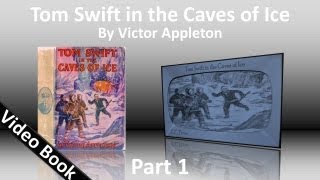 Part 1 - Tom Swift in the Caves of Ice Audiobook b