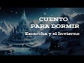 CUENTO PARA DORMIR Escarcha Y El Invierno
