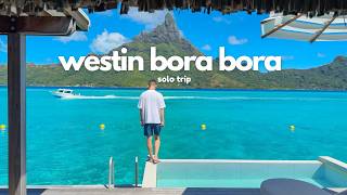 my first solo trip to Bora Bora: overwater villa at Westin Bora Bora
