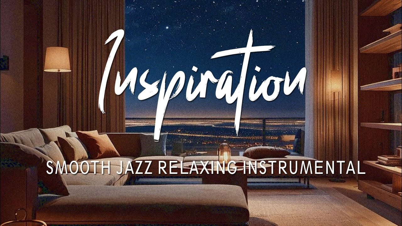 SMOOTH JAZZ RELAXING INSTRUMENTAL | INSPIRATION - LUCKMINAR