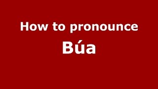 How to pronounce Búa