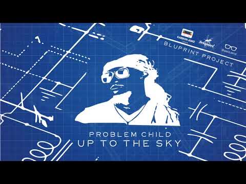PROBLEM CHILD -UP TO THE SKY (BLUPRINT PROJECT) SOCA 2019
