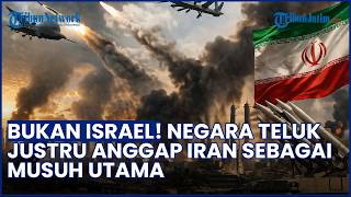 Negara-negara Teluk Anggap Iran adalah Musuh Utama Imbas Menyerang Pakai Rudal & Drone