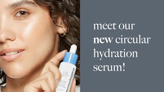 Meet our New Circular Hydration Serum!