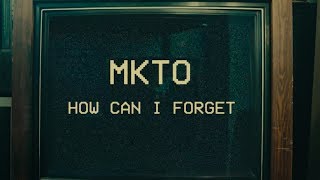 MKTO - How Can I Forget (Official Video)