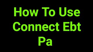 How To Use Connect Ebt Pa