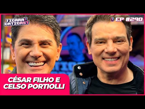 CELSO PORTIOLLI E CÉSAR FILHO -  TICARACATICAST | EP 290