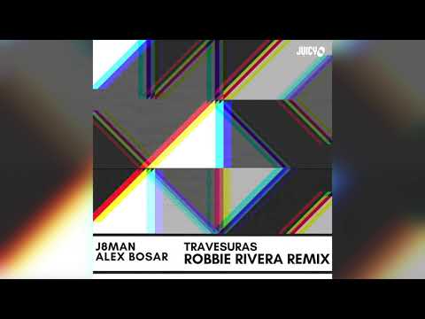 J8MAN & Alex Bosar-Travesuras-Robbie Rivera Remix