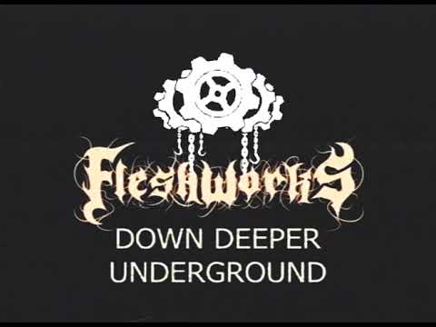 FLESHWORKS - Down Deeper Underground (OFFICIAL VIDEO)