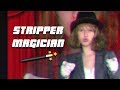 Stripper Magician