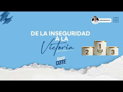 De la inseguridad a la Victoria - Pastor David Cote 