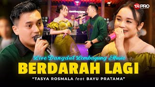 Download lagu TASYA ROSMALA FT. BAYU PRATAMA - BERDARAH LAGI (Live Dangdut Lembayung Music) | Terasa sesak nafasku mp3